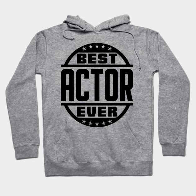 Best Actor Ever Hoodie by colorsplash